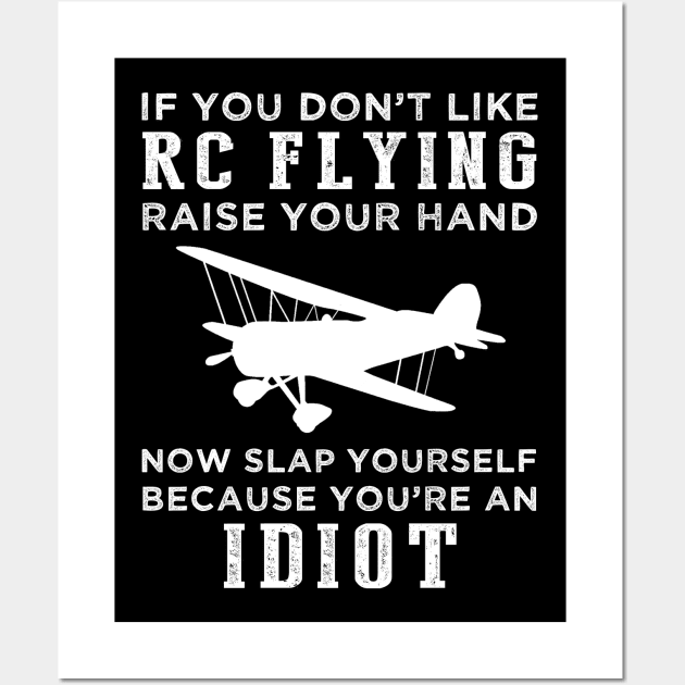 Fly and Folly! Funny RC Plane Slogan T-Shirt: Raise Your Hand Now, Slap Yourself Later Wall Art by MKGift